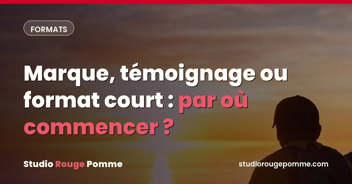 Couverture de l'article : Vidéo de marque, témoignage client ou format court : par où commencer ?